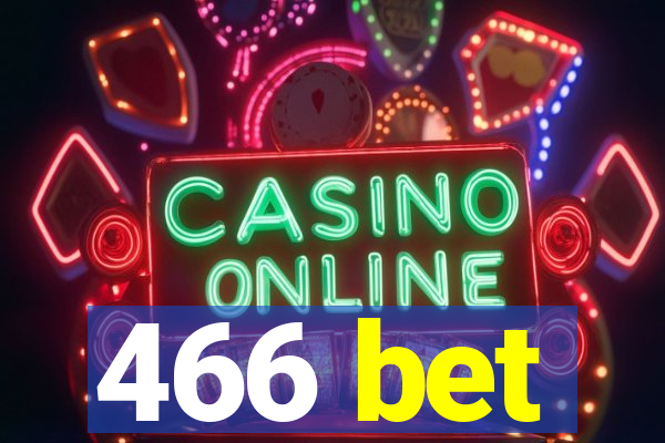 466 bet